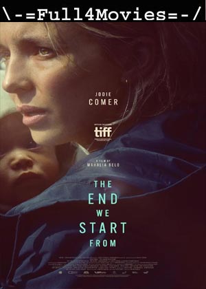 The End We Start From (2023) 1080p | 720p | 480p WEB-HDRip [English (DD5.1)]