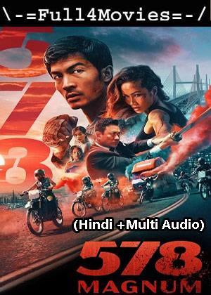 578 magnum (2022) 1080p | 720p | 480p WEB-HDRip [Hindi (ORG) + Multi Audio (DD5.1)]