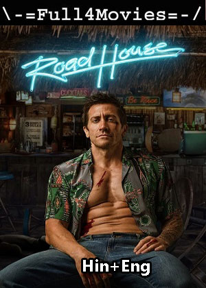 Road House (2024) 1080p | 720p | 480p WEB-HDRip [Hindi + English (DD5.1)]