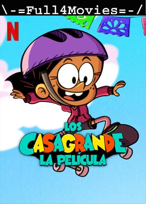 The Casagrandes Movie (2024) 1080p | 720p | 480p WEB-HDRip [English (DD5.1)]