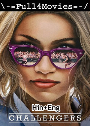 Challengers (2024) 1080p | 720p | 480p WEB-HDRip [Hindi (ORG) + English (DD 5.1)]