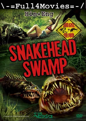 SnakeHead Swamp (2014) 720p | 480p WEB-HDRip [Hindi ORG (DD2.0) + English]