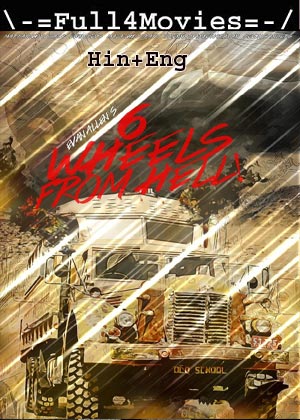 6 Wheels from Hell! (2022) 720p | 480p WEB-HDRip [Hindi ORG (DD2.0) + English]
