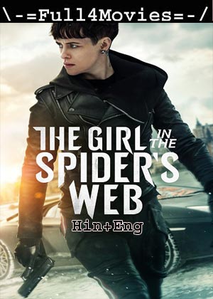The Girl in the Spider’s Web (2018) 1080p | 720p | 480p WEB-HDRip [Hindi (ORG) + English (DD 5.1)]