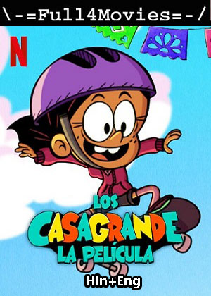 The Casagrandes Movie (2024) 1080p | 720p | 480p WEB-HDRip [Hindi (ORG) + English (DD 5.1)]