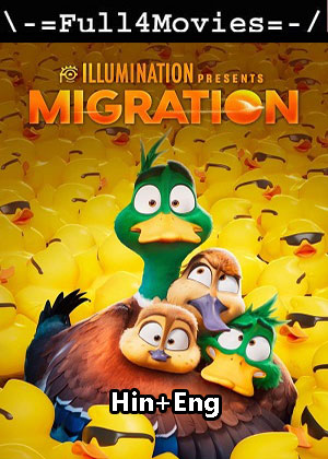Migration (2023) 1080p | 720p | 480p WEB-HDRip [Hindi (ORG) + English (DD 5.1)]