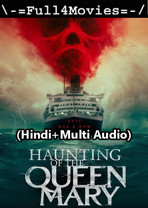 Haunting of the Queen Mary (2023) 1080p | 720p | 480p WEB-HDRip [Hindi (ORG) + Multi Audio (DD5.1)]