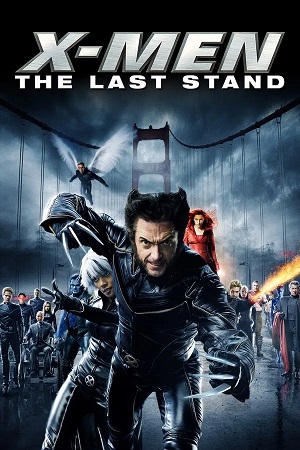 X-Men 3 The Last Stand (2006) 1080p | 720p | 480p BluRay [Hindi + English (DD2.0)]