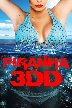 Piranha 3DD (2012) 1080p | 720p | 480p BluRay [Hindi + English (DD5.1)]